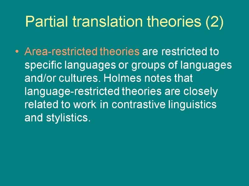 Area-restricted theories are restricted to specific languages or groups of languages and/or cultures. Holmes